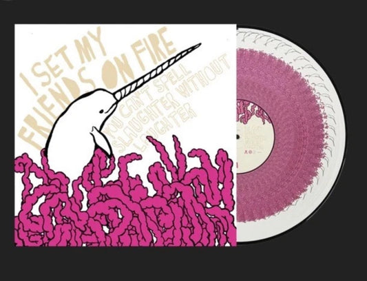 I Set My Friends On Fire You Can’t Spell Slaughter Without Laughter Pic Vinyl - Spin City Records